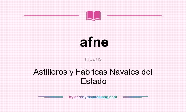 What does afne mean? It stands for Astilleros y Fabricas Navales del Estado