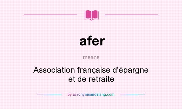 What does afer mean? It stands for Association française d`épargne et de retraite