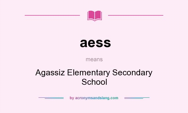 What does aess mean? It stands for Agassiz Elementary Secondary School