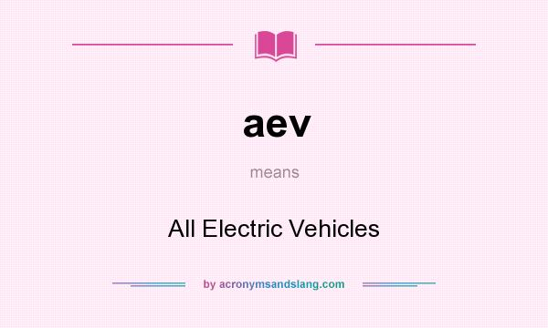 What does aev mean? It stands for All Electric Vehicles