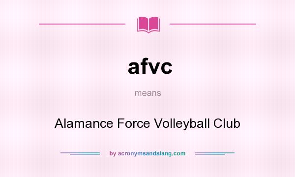 What does afvc mean? It stands for Alamance Force Volleyball Club