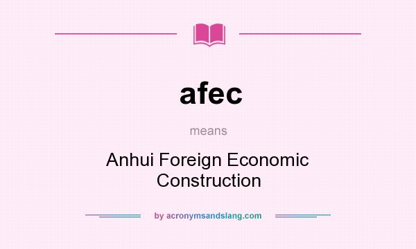 What does afec mean? It stands for Anhui Foreign Economic Construction