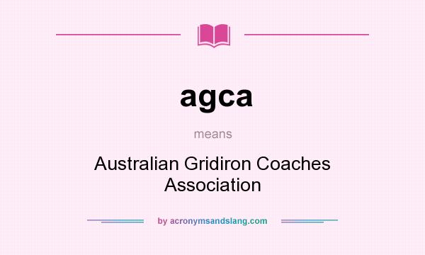 What does agca mean? It stands for Australian Gridiron Coaches Association