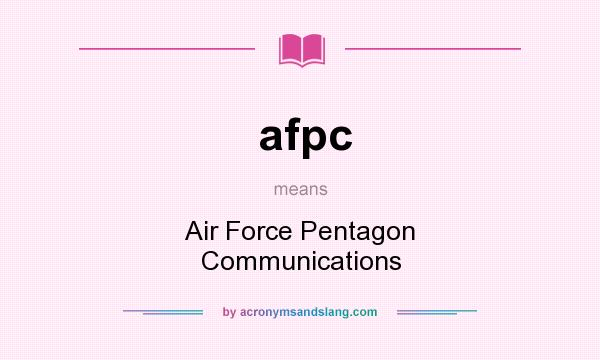 What does afpc mean? It stands for Air Force Pentagon Communications