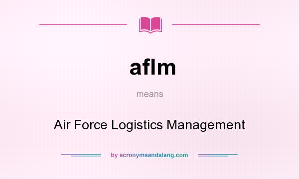 What does aflm mean? It stands for Air Force Logistics Management