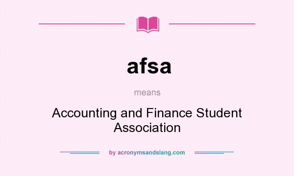 What does afsa mean? It stands for Accounting and Finance Student Association