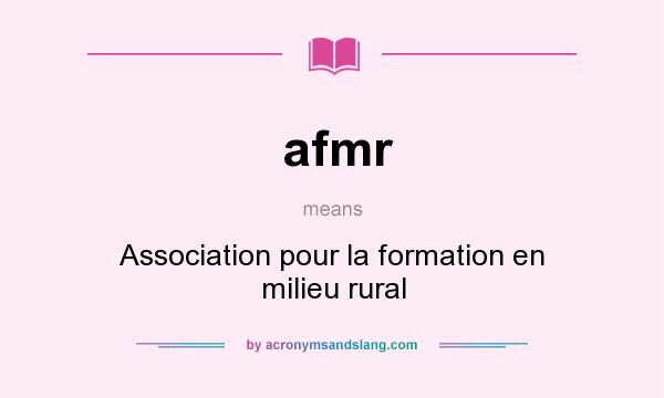 What does afmr mean? It stands for Association pour la formation en milieu rural