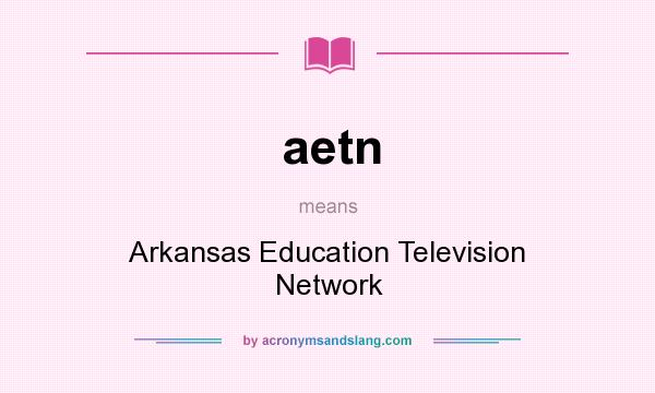 What does aetn mean? It stands for Arkansas Education Television Network