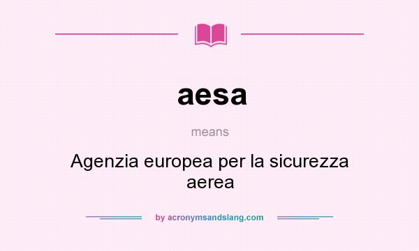 What does aesa mean? It stands for Agenzia europea per la sicurezza aerea