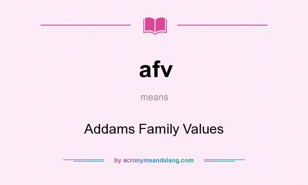 What does afv mean? It stands for Addams Family Values