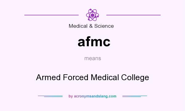 What does afmc mean? It stands for Armed Forced Medical College