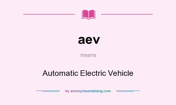 What does aev mean? It stands for Automatic Electric Vehicle