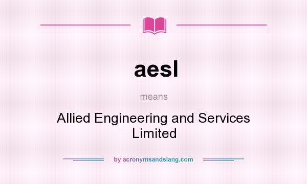 What does aesl mean? It stands for Allied Engineering and Services Limited