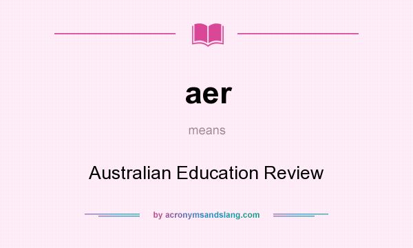 What does aer mean? It stands for Australian Education Review