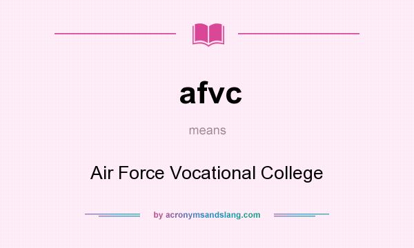 What does afvc mean? It stands for Air Force Vocational College