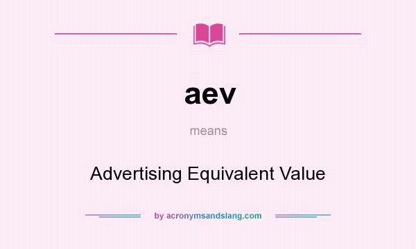 What does aev mean? It stands for Advertising Equivalent Value