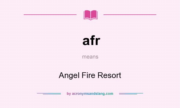 What does afr mean? It stands for Angel Fire Resort