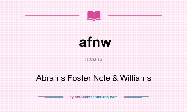 What does afnw mean? It stands for Abrams Foster Nole & Williams