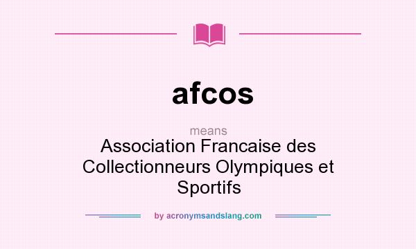 What does afcos mean? It stands for Association Francaise des Collectionneurs Olympiques et Sportifs