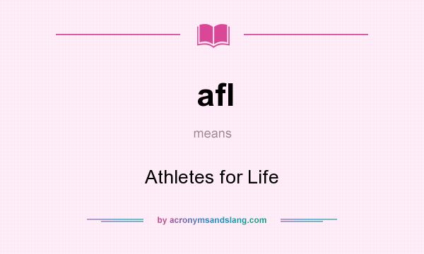 What does afl mean? It stands for Athletes for Life