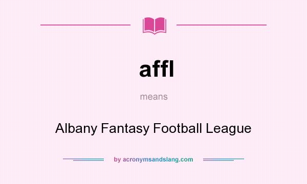 What does affl mean? It stands for Albany Fantasy Football League