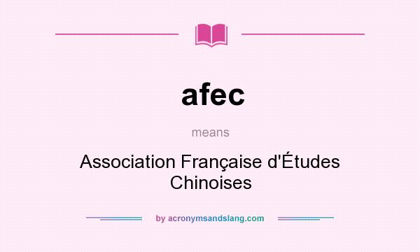 What does afec mean? It stands for Association Française d`Études Chinoises