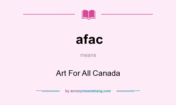 What does afac mean? It stands for Art For All Canada