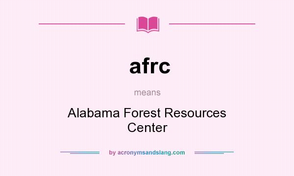 What does afrc mean? It stands for Alabama Forest Resources Center