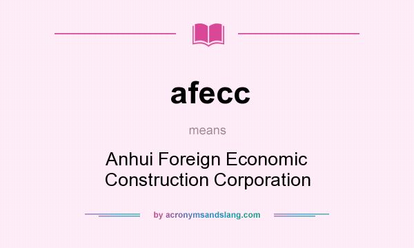 What does afecc mean? It stands for Anhui Foreign Economic Construction Corporation