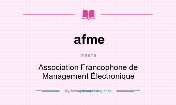 What does afme mean? It stands for Association Francophone de Management Électronique