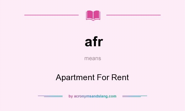 What does afr mean? It stands for Apartment For Rent