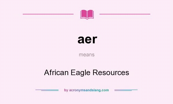 What does aer mean? It stands for African Eagle Resources