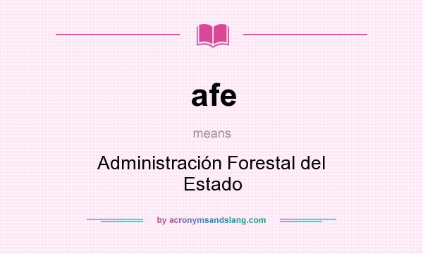 What does afe mean? It stands for Administración Forestal del Estado