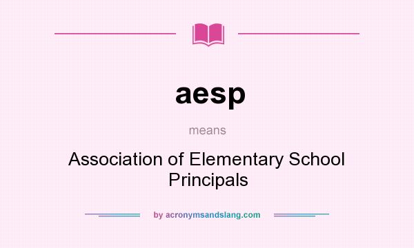 What does aesp mean? It stands for Association of Elementary School Principals