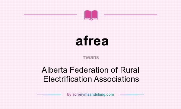 What does afrea mean? It stands for Alberta Federation of Rural Electrification Associations