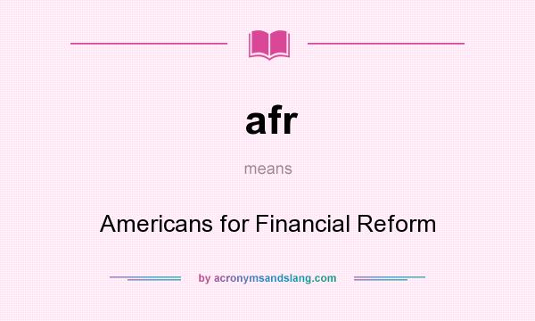 What does afr mean? It stands for Americans for Financial Reform