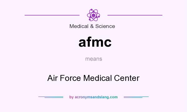 What does afmc mean? It stands for Air Force Medical Center
