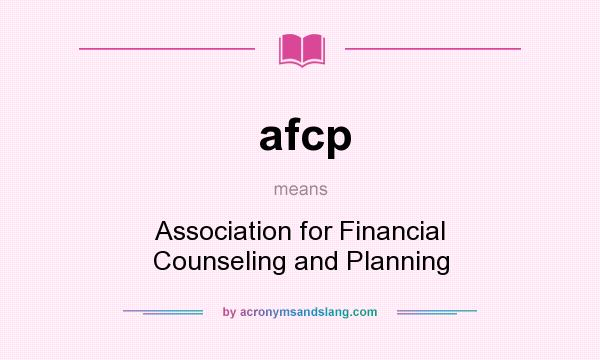 What does afcp mean? It stands for Association for Financial Counseling and Planning
