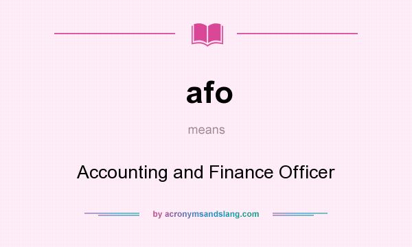 What does afo mean? It stands for Accounting and Finance Officer