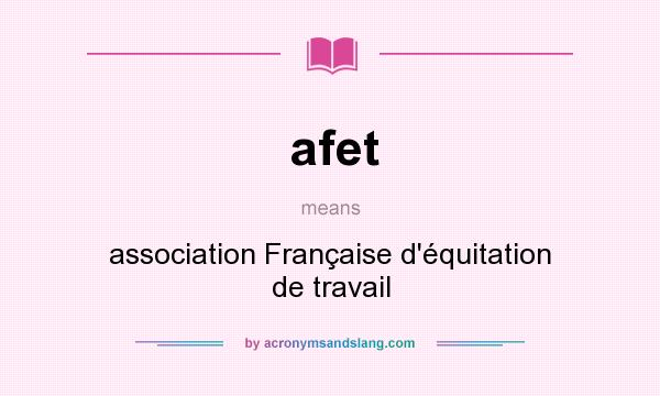 What does afet mean? It stands for association Française d`équitation de travail