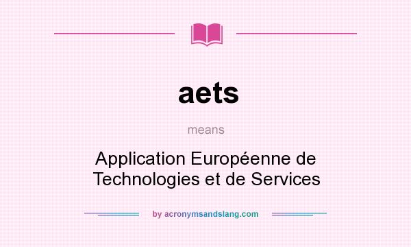 What does aets mean? It stands for Application Européenne de Technologies et de Services