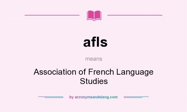 What does afls mean? It stands for Association of French Language Studies
