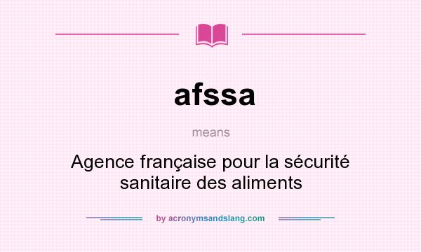 What does afssa mean? It stands for Agence française pour la sécurité sanitaire des aliments