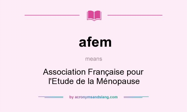 What does afem mean? It stands for Association Française pour l`Etude de la Ménopause