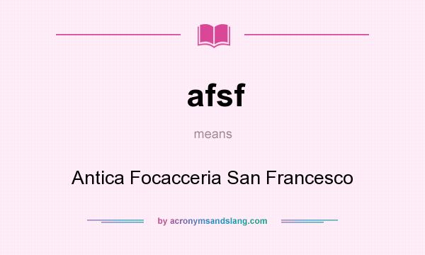 What does afsf mean? It stands for Antica Focacceria San Francesco