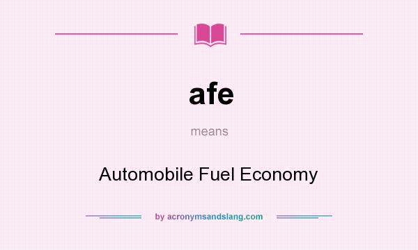 What does afe mean? It stands for Automobile Fuel Economy