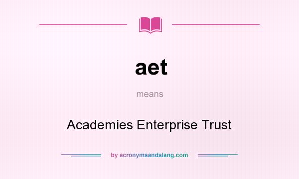 What does aet mean? It stands for Academies Enterprise Trust