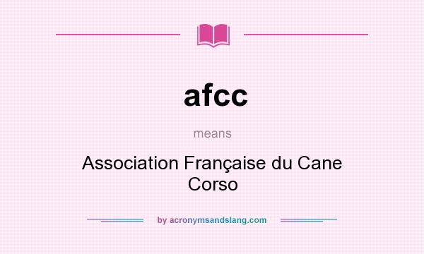 What does afcc mean? It stands for Association Française du Cane Corso