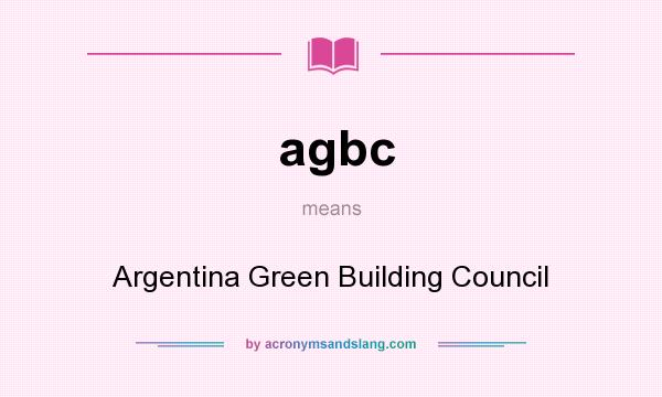What does agbc mean? It stands for Argentina Green Building Council