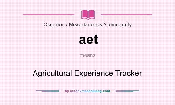 What does aet mean? It stands for Agricultural Experience Tracker